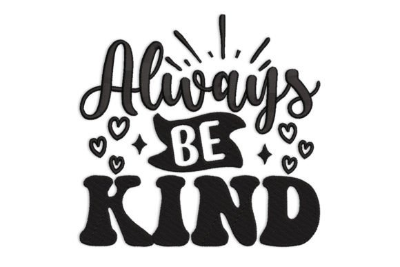 Always Be Kind Embroidery Design